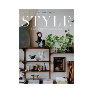 Style: The Art of Creating a Beautiful Home By Natalie Walton Books Hardie Grant